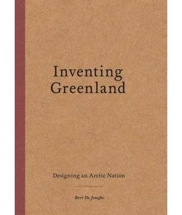 Inventing Greenland. Designing an Arctic Nation.
