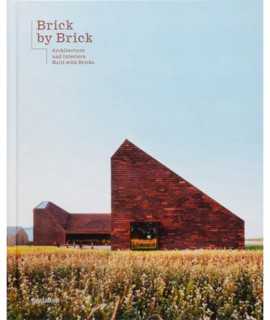 Brick by Brick. Architecture and Interiors Built with Bricks.