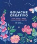 Gouache Creativo. Guía paso a paso para principiantes.