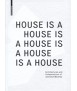 House is a house is a