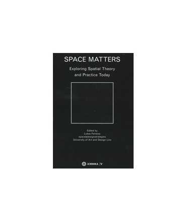 Space Matters. Ecploring spatial theory and practice today