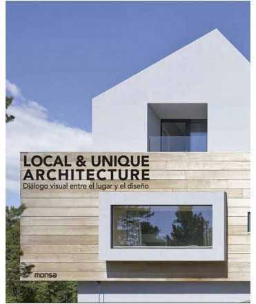 Local & Unique Architecture. Diálogo visual entre el lugar y el diseño.