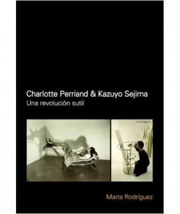 Charlotte Perriand & Kazuyo Sejima. Una revolución sutil.