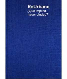 ReUrbano. ¿Qué implica hacer ciudad?