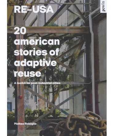 RE-USA 20 American stories of adaptive reuse