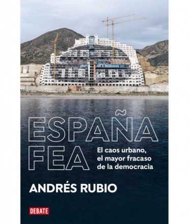 Ugly Spain. Urban chaos, the greatest failure of democracy