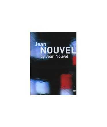 Jean Nouvel by Jean Nouvel: complete works 1993-2008 