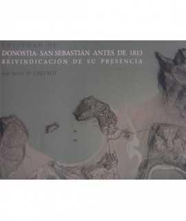 The city of Donostia-San Sebastián BEFORE 1813. Vindication of their presence.