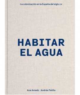 Inhabit the water. Colonization in twentieth-century Spain