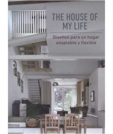 The House of My Life. Designs for an adaptable and flexible home.