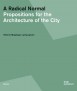 A Radical Normal. Propositions for the Architecture of the CITY.