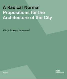 A Radical Normal. Propositions for the Architecture of the City.