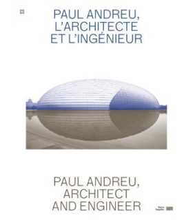 Paul Andreu, L'Architecte et l'Ingénieur.