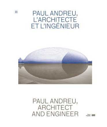 Paul Andreu, L'Architecte et l'Ingénieur.