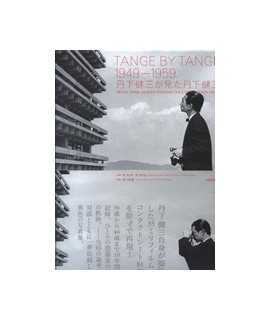 Tange by Tange 1949-1959 Kenzo Tange as seen through the eyes of Kenzo Tange