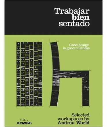 Trabajar bién sentado. Selected workspaces by Andreu World.