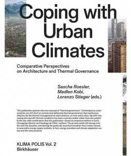 Coping with Urban Climates. Comparative Perspectives on Architecture and Termal Governance.