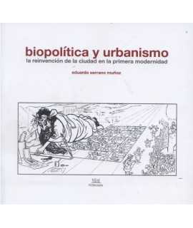 Biopolítica y Urbanismo. La reinvención de la ciudad en la primera modernidad.