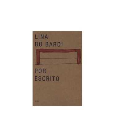 Lina Bo Bardi Por Escrito Textos escogidos 1943-1991