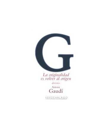 Antoni Gaudí La originalidad es volver al origen. 