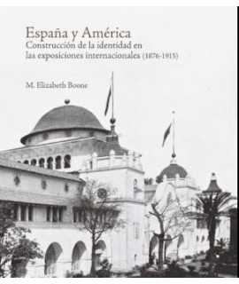 Spain and America. Construction of identity in las international exhibitions (1876-1915).