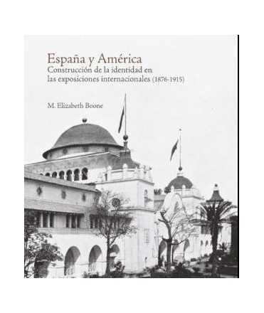 Spain and America. Construction of identity in las international exhibitions (1876-1915).