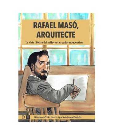 Rafael Masó, Architect. The life and work of the relevant Noucentista creator.