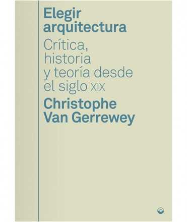 Elegir arquitectura.Crítica,historia y teoría desde el siglo XIX