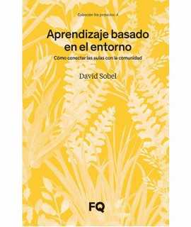 Aprendizaje basado en el entorno. Cómo conectar las aulas con la comunidad.