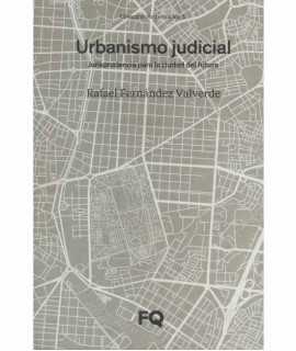 Urbanismo judicial. Jurisprudencia para la ciudad del futuro.