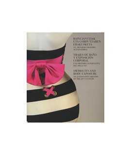 Bainujantziak eta gorputzaren erakusketa: XX mendeko historia alternatiboa/ Trajes de baño y exposición corporal/Swimsuits and b