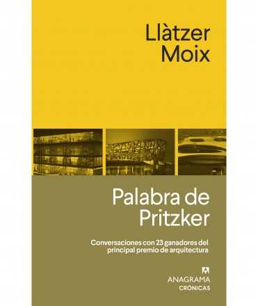 Palabra de Pritzker.Conversaciones con 23 ganadores del principal premio de arquitectura.