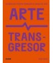 Transgressive art. 50 works that shook the art world.