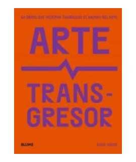 Transgressive art. 50 works that shook the art world.