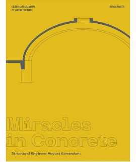 Miracles in Concrete. Structural Engineer August Komendant.