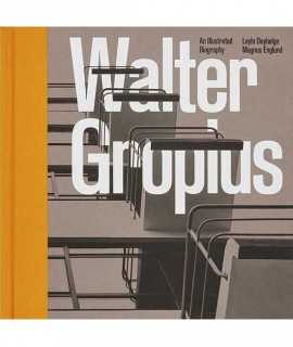 Walter Gropius, An Illustrated Biography