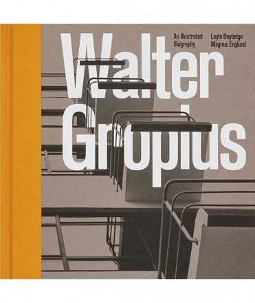 Walter Gropius, An Illustrated Biography