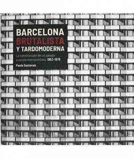 Barcelona Brutalista y tardomoderna. La construcción de un paisaje a escala metropolitana, 1953-1976