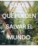 Houses that can save the world