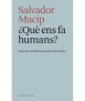 ¿ Què ens fa humans? Notes per a un biohumanisme racionalista