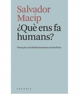 ¿ Què ens fa humans? Notes per a un biohumanisme racionalista