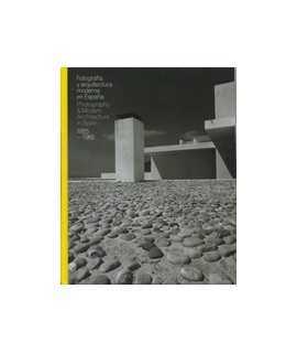 Fotografía y arquitectura moderna en España/Photography & Modern Architecture in Spain 1925-1965