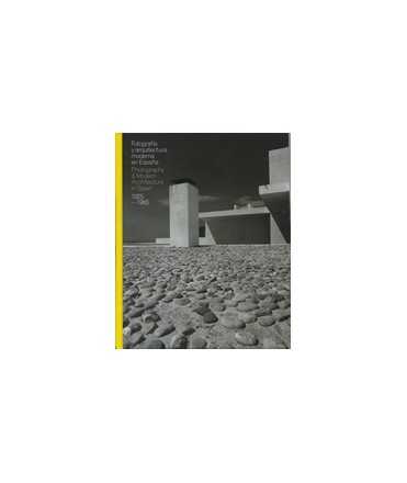 Fotografía y arquitectura moderna en España/Photography & Modern Architecture in Spain 1925-1965