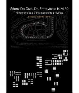 Sáenz de OÍZA. De entrevías a la M-30. Fenomenología y estrategias de proyecto.