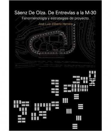 Sáenz de OÍZA. De entrevías a la M-30. Fenomenología y estrategias de proyecto.