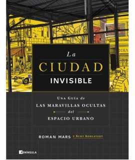The invisible city. A guide to las hidden wonders of Urban Space.