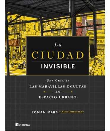The invisible city. A guide to las hidden wonders of Urban Space.