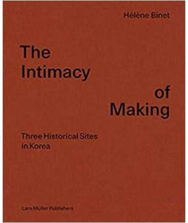 The Intimacy of Making. Three Historical Sites in Korea