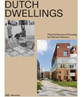 Dutch Dwellings. The Architecture of Housing by Dick van Gameren.
