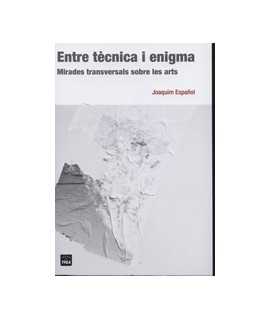 Entre tècnica i enigma: Mirades transversals sobre les arts